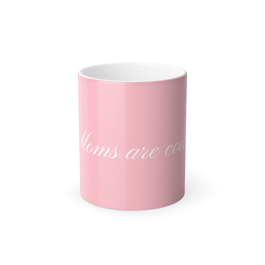 Moms Are Cool Color Morphing Mug, 11oz